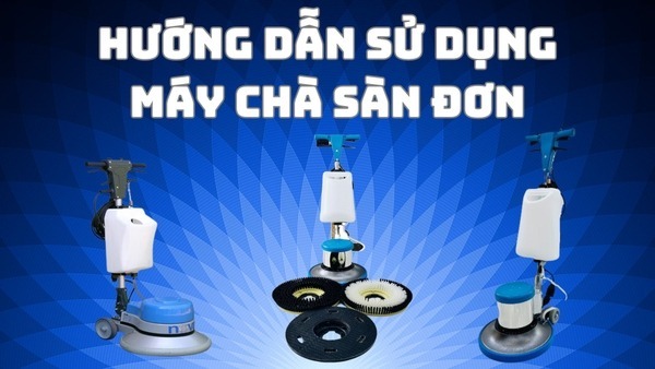 Hướng dẫn quy trình sử dụng máy chà sàn đơn